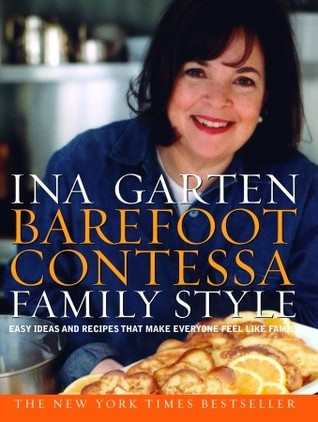 Barefoot Contessa Family Style: Easy Ideas and Recipes That Make Everyone Feel Like Family